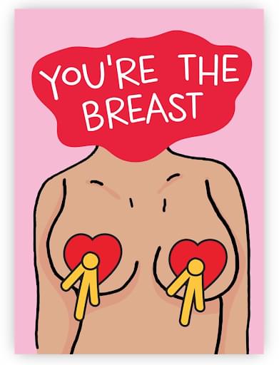 A card design with the phrase you're the breast