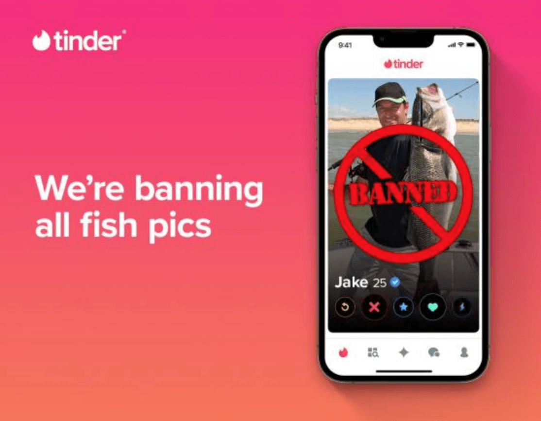 Tinder bans fishy photos.